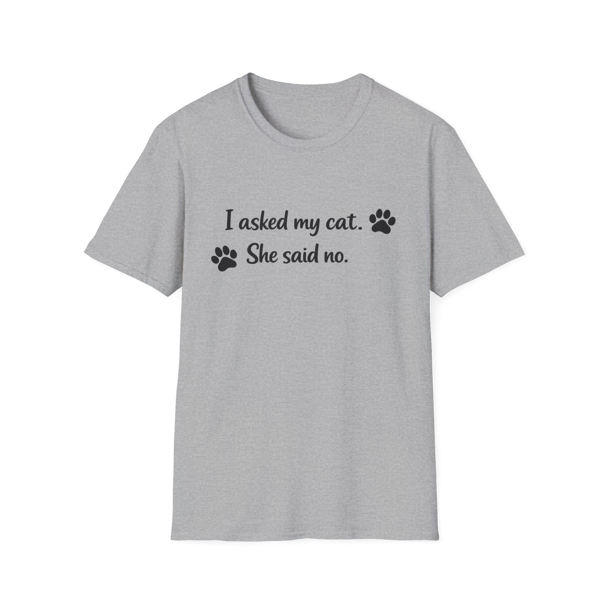 I Asked My Cat. She Said No T-Shirt 😸