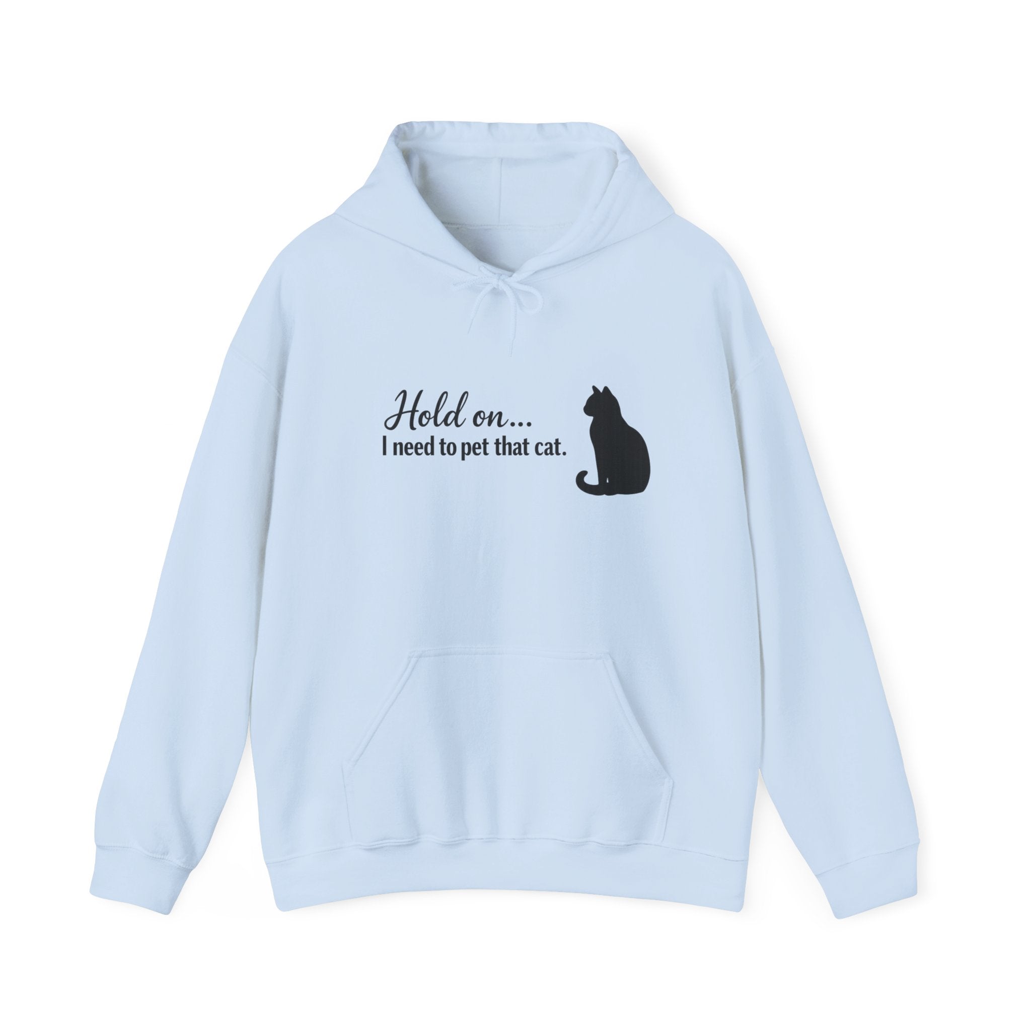 Hold On... I Need To Pet That Cat Hoodie 🐱