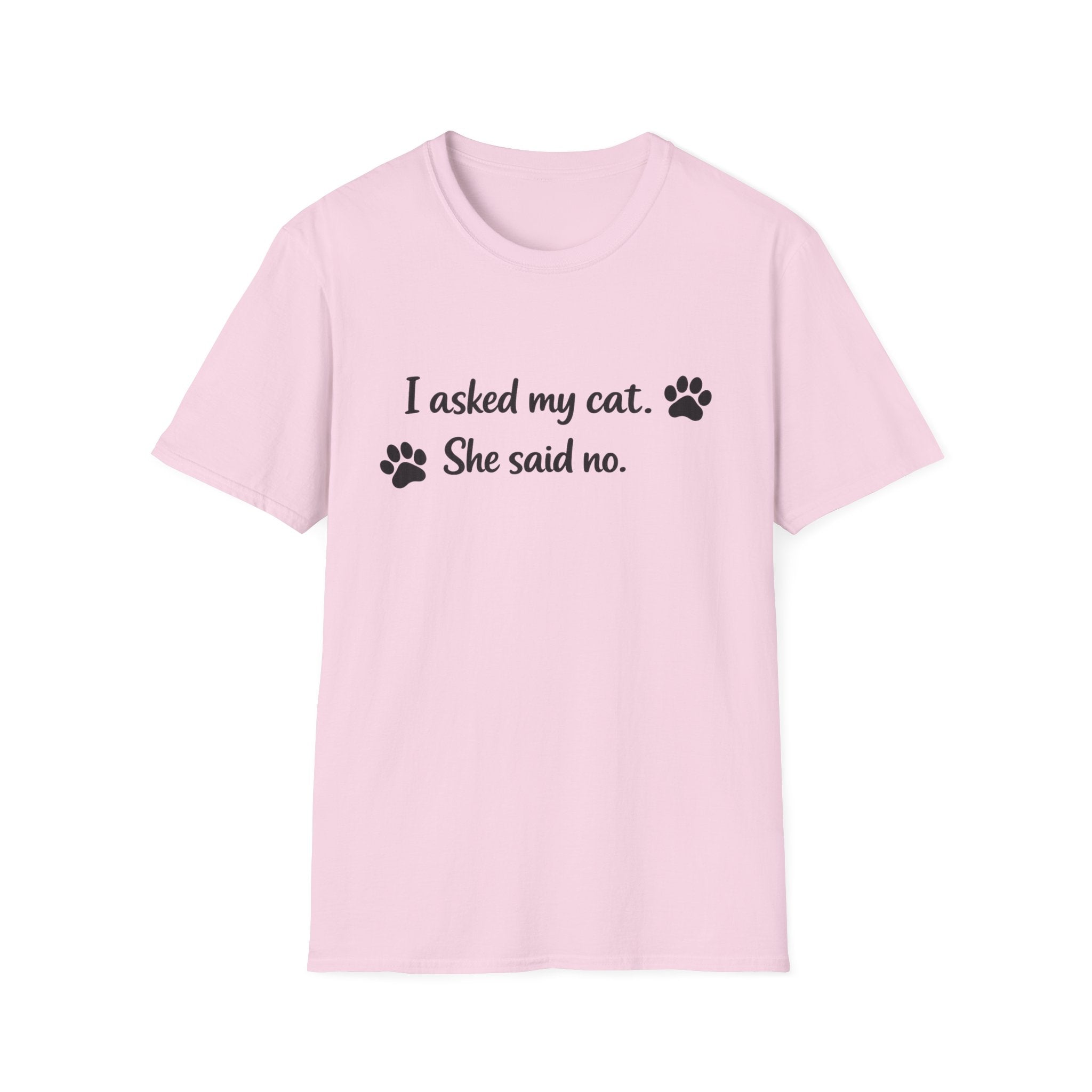I Asked My Cat. She Said No T-Shirt 😸