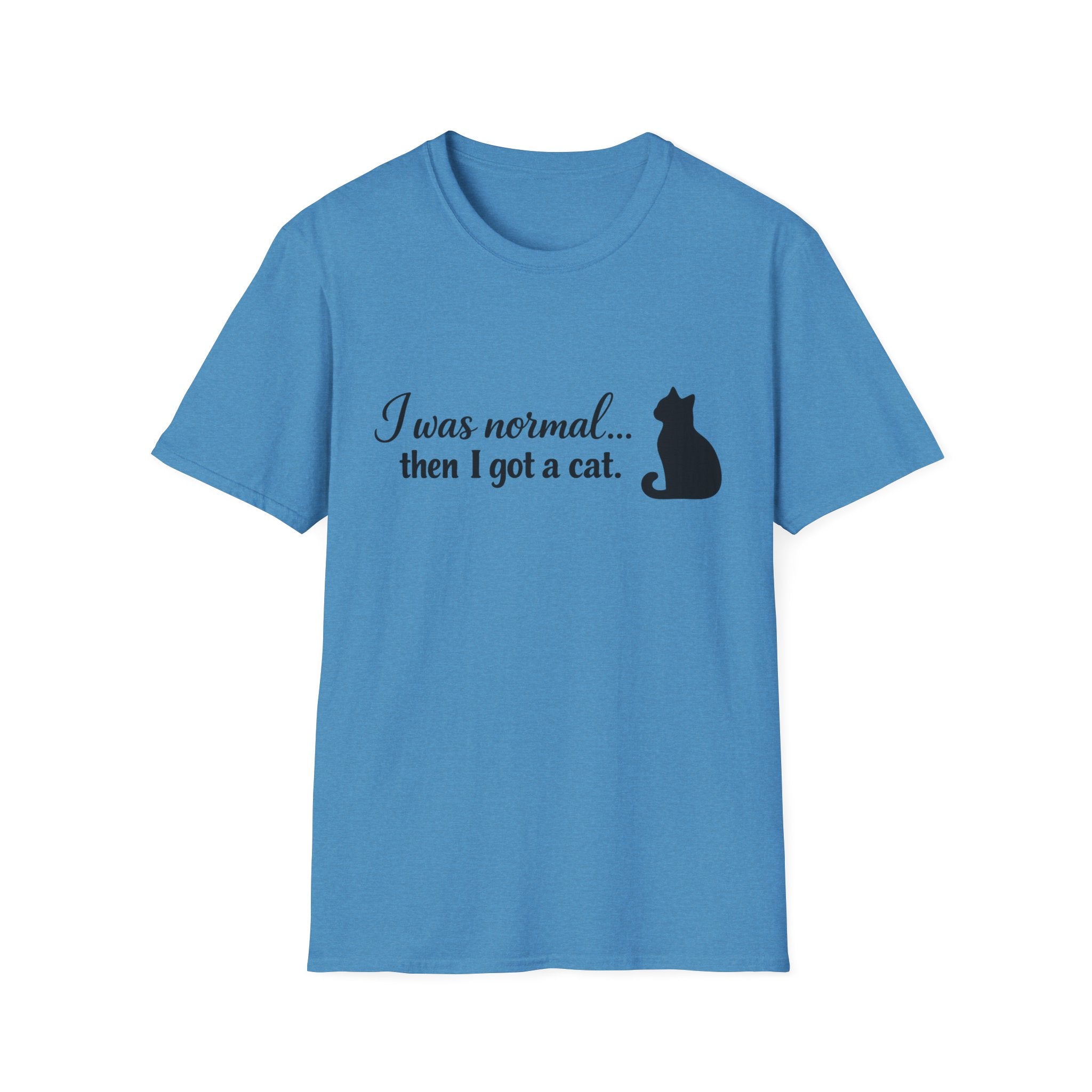 I Was Normal.. Then I Got A Cat T‑Shirt  🐾