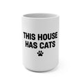 This House Has Cats 15oz Ceramic Mug — Funny Cat Lover Coffee Cup with Paw Print
