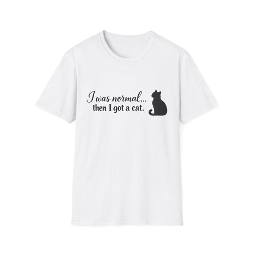 I Was Normal.. Then I Got A Cat T‑Shirt  🐾