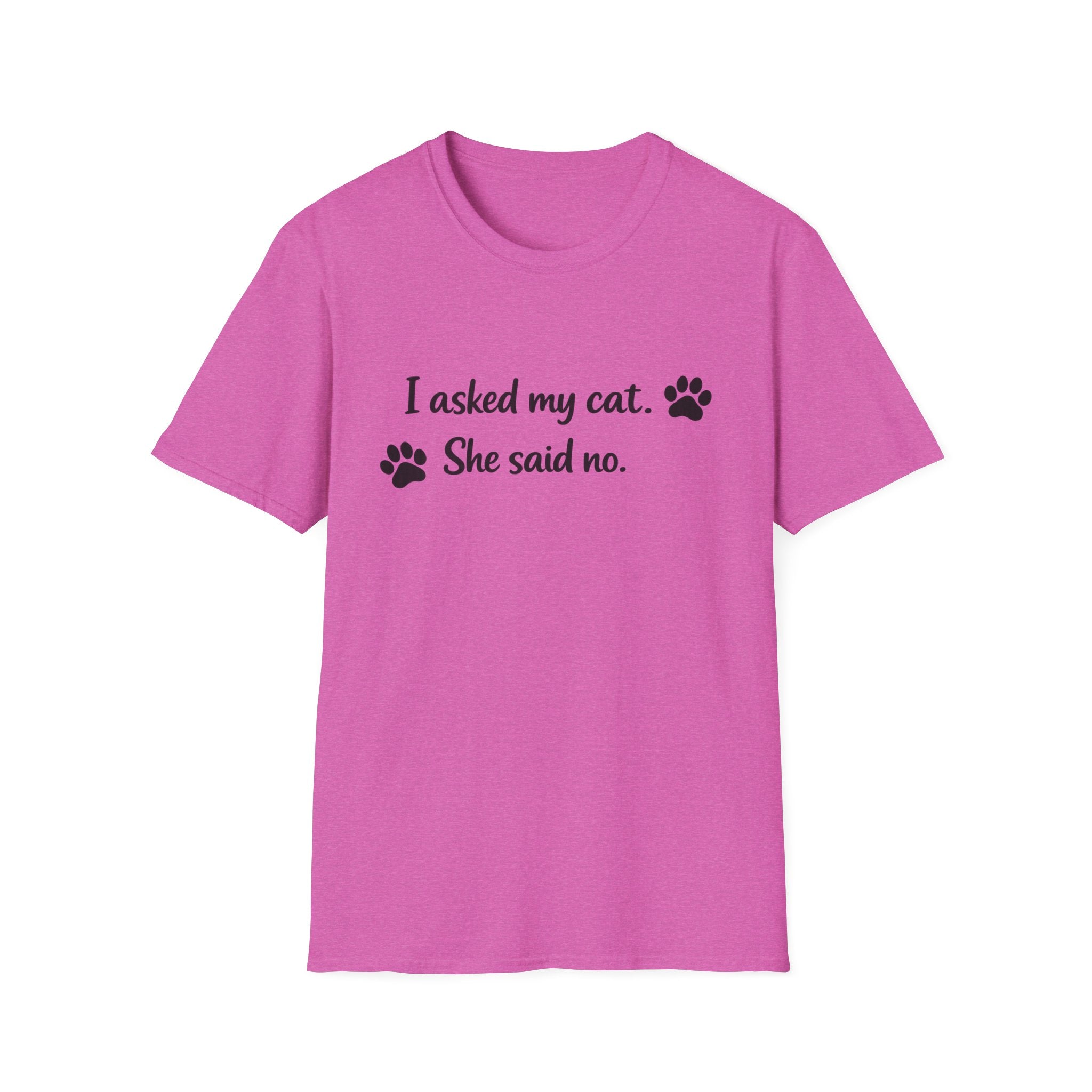 I Asked My Cat. She Said No T-Shirt 😸