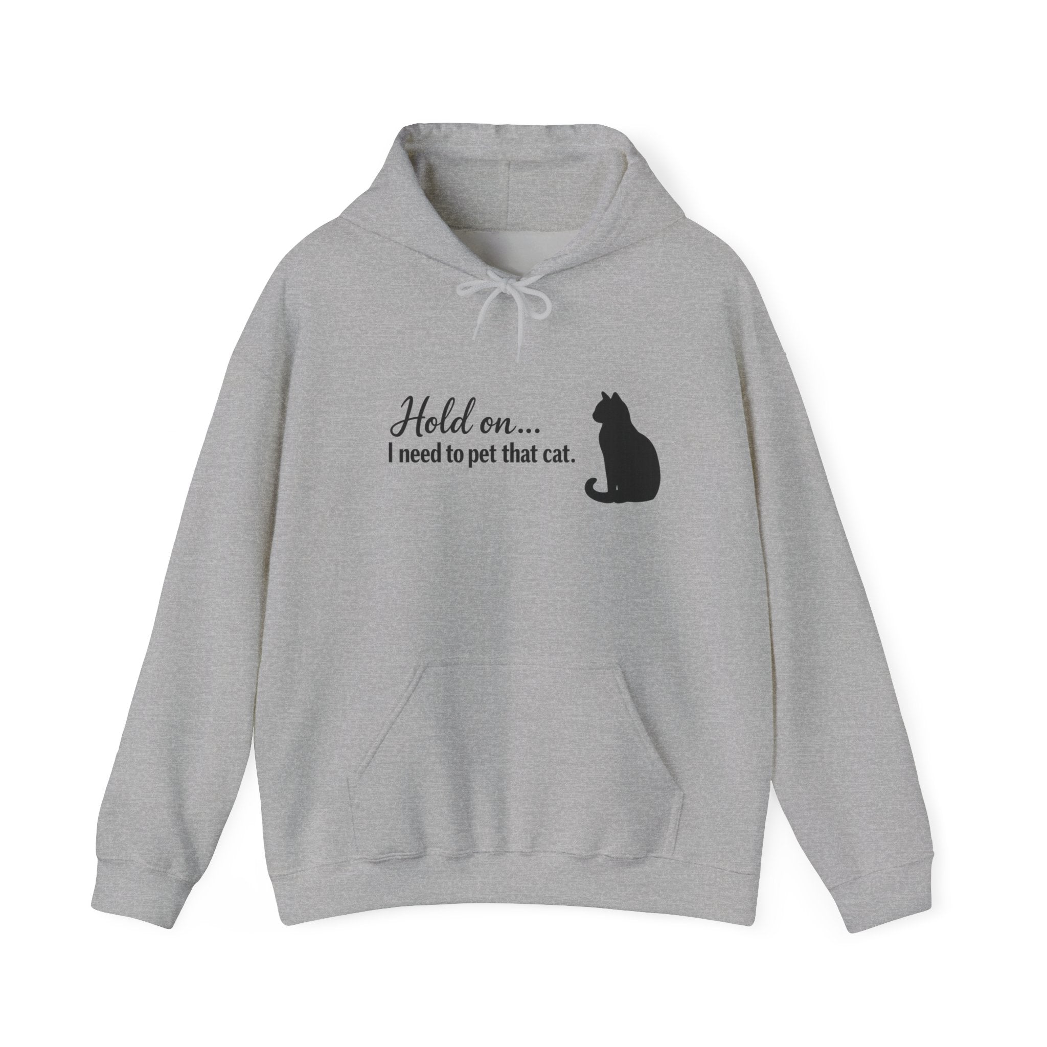 Hold On... I Need To Pet That Cat Hoodie 🐱