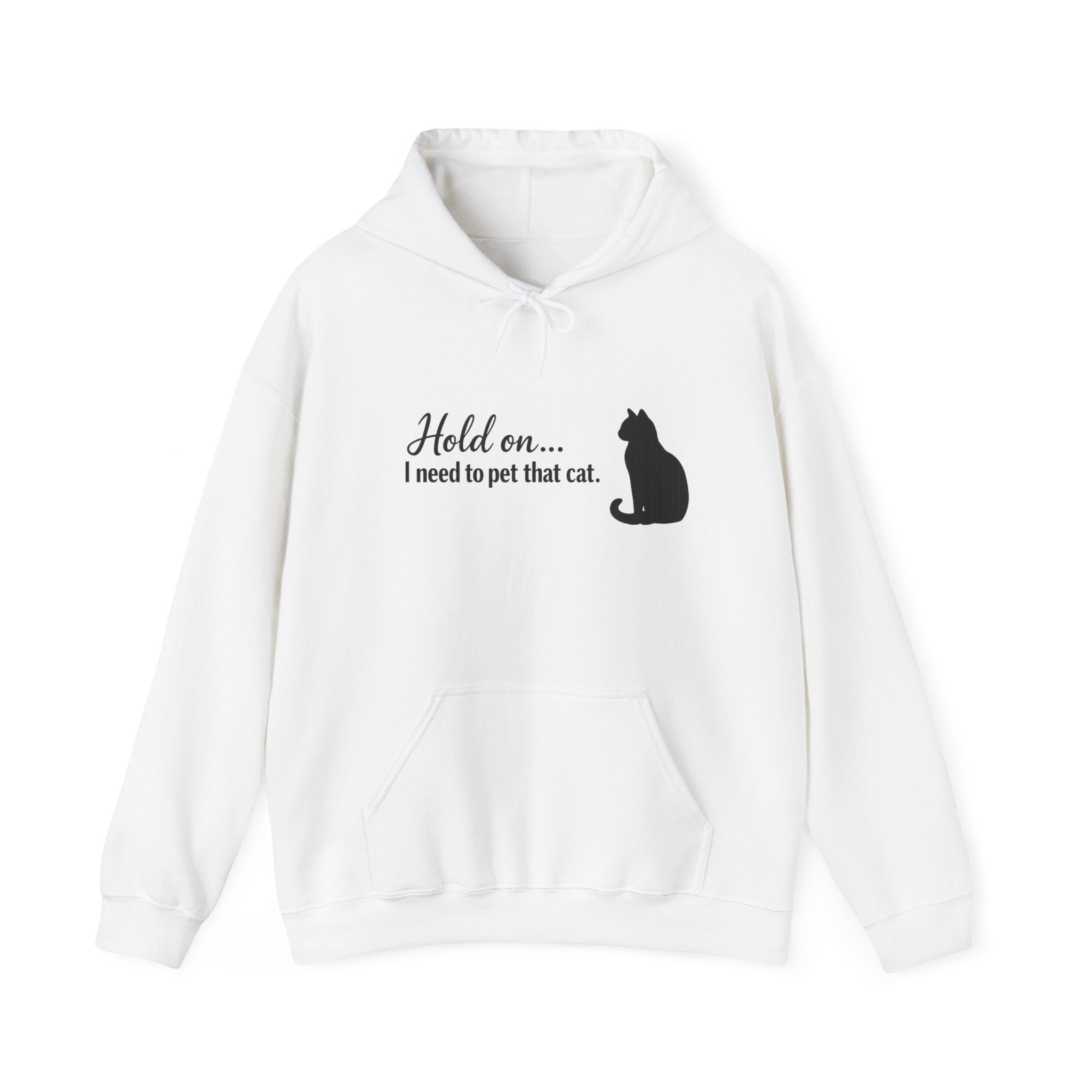 Hold On... I Need To Pet That Cat Hoodie 🐱